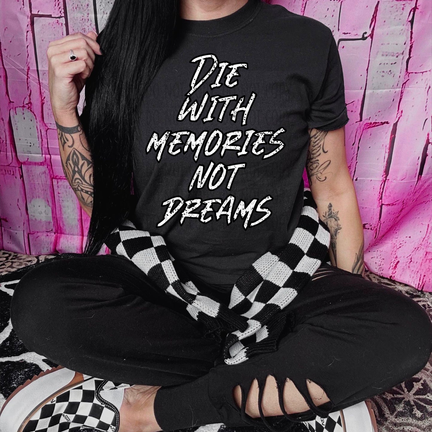 Die With Memories Not Dreams : PNG