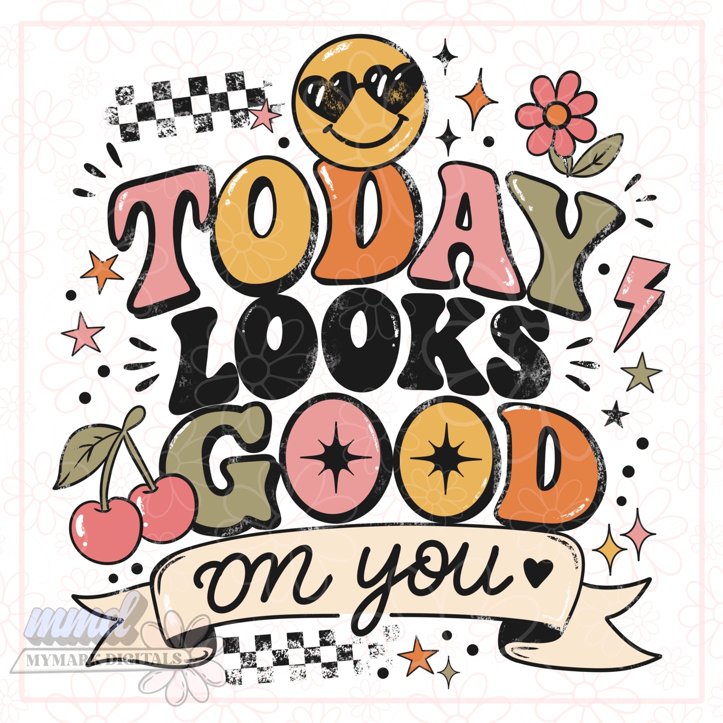 Today Looks Good On You | PNG |