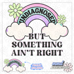 Undiagnosed - But Something Ain’t Right | PNG