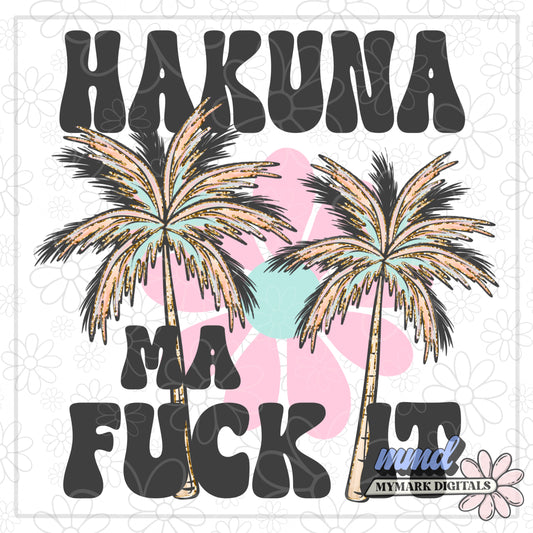 Hakuna Ma F It | PNG